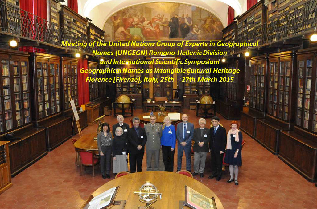 Meeting of the United Nations Group of Experts in Geographical Names (UNGEGN) Romano-Hellenic Division and International Scientific Symposium Geographical Names as Intangible Cultural Heritage, Florence [Firenze], Italy 25th-27th March 2015